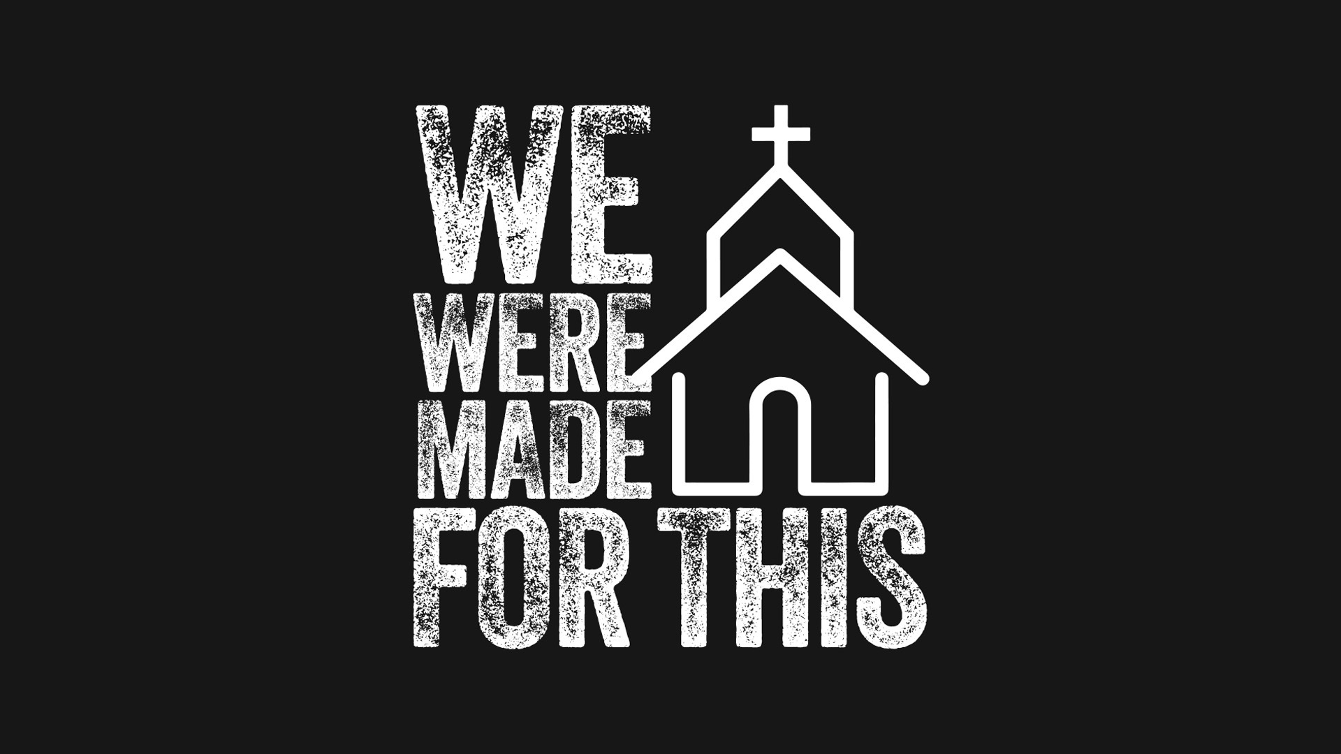 We Were Made For This | Week 1